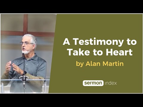 A Testimony to Take to Heart by Alan Martin