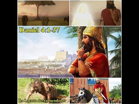 05- Daniel 4:1-37//LA LOCURA DE NABUCODONOSOR