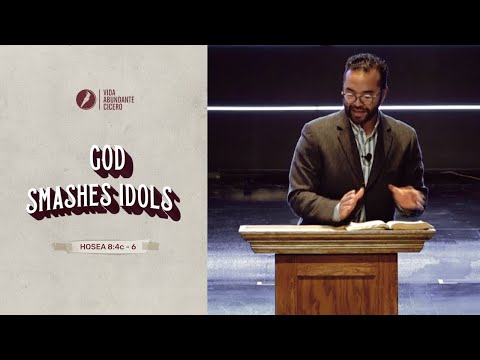 Ps. Jonathan Gallardo - Hosea 8:4c-6 - God Destroys Idols (3-31-19)