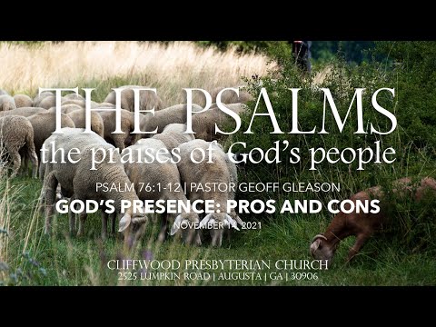 Psalm 76:1-12  "God's Presence: Pros and Cons"