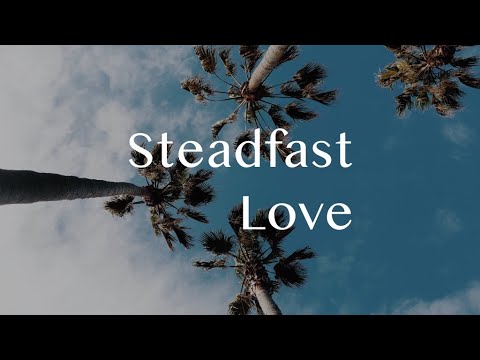 Steadfast Love - Judges 6:1-32
