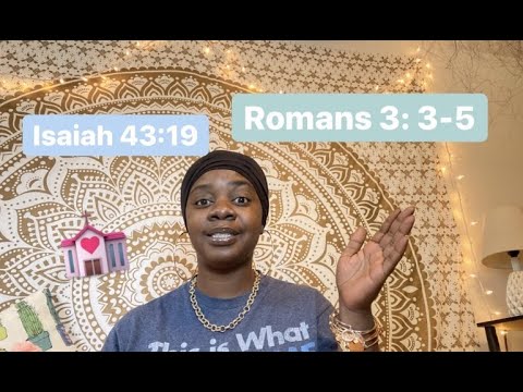 isaiah 43:19// Romans 3: 3-5 pt. 2 | THE JOURNEY OF BECOMING