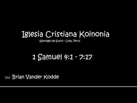 (05) 1 Samuel 4:1 - 7:17 - Brian Vander Kodde (Iglesia Cristiana Koinonia - Lima)