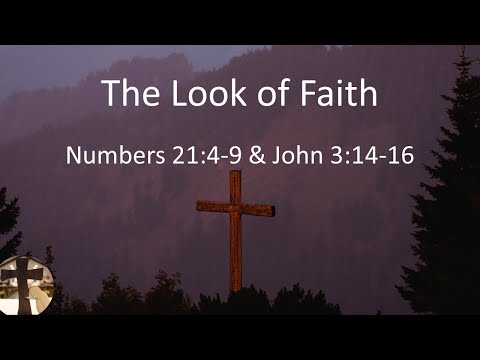 December 27, 2020 - The Look of Faith - Numbers 21:4-9 & John 3:14-16