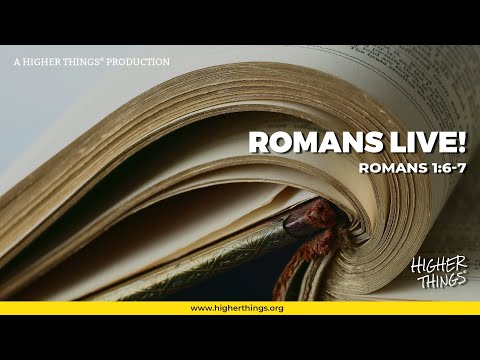Romans 1:6-7 - Romans LIVE! A Higher Things® Bible Study