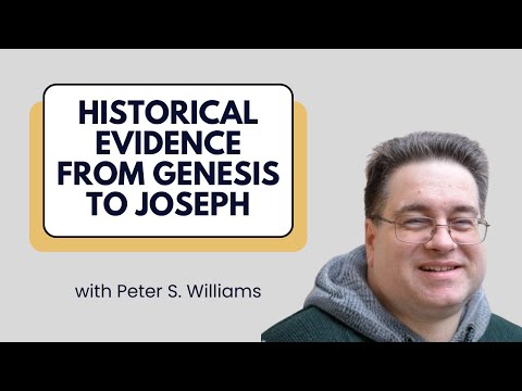 The Beginnings of History: Evidence from Genesis to Joseph - Peter S. Williams