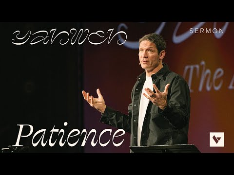 Patience – Yahweh Pt. 2 – Week 9 – Sermon – Matt Chandler – 11/9/25