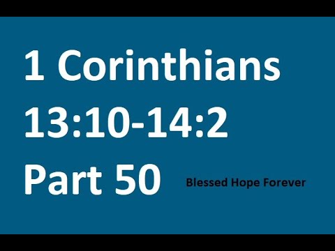 1 Corinthians 13:10-14:2 - Part 50