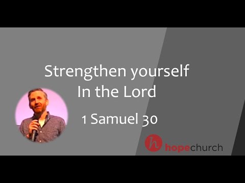 21 March 21 // Paul Mann // Strengthen Yourself in the Lord // 1 Samuel 30: 16-20