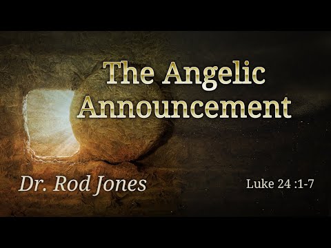 Luke 24:1-7  |  Dr. Rod Jones, Senior Pastor  |  Sermon Series:  Report of the Resurrection