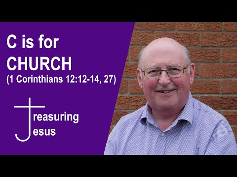 C is for CHURCH (1 Corinthians 12:12-14,27)