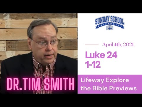 Teaching Luke 24:1-12 Lifeway Explore The Bible - April 4 | Sunday School University