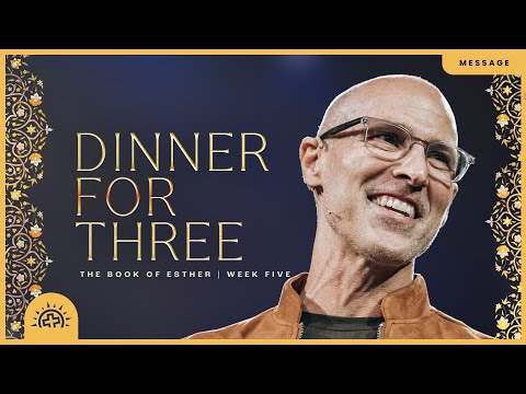 Dinner For Three | Doug Sauder | Esther 5:4-7