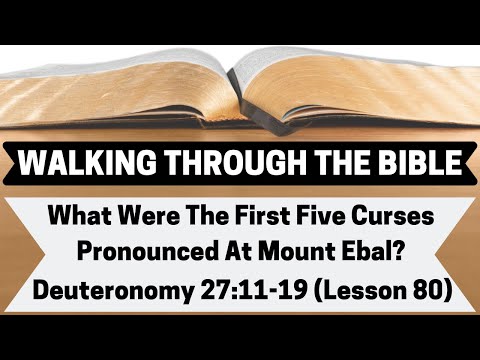 What Were The First Five Curses Pronounced At Mount Ebal? [Deuteronomy 27:11-19][Lesson 80][WTTB]