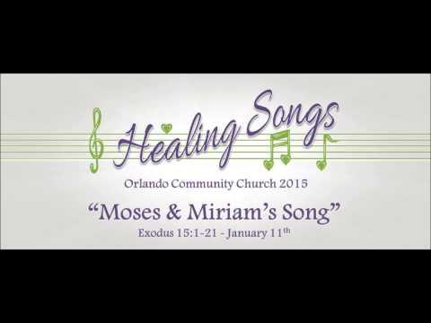 "MOSES & MIRIAM’S SONG" Exodus 15:1-21 -- Josh C. -- 01-11-2015