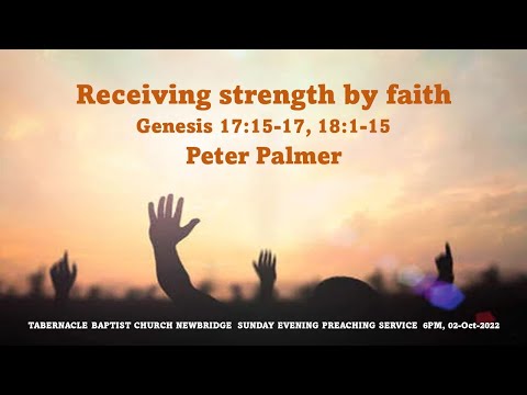 Receiving strength by faith - Genesis 17:15-17, 18:1-15 - 6pm 02-Oct-2022 Sunday Evening  Service