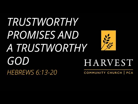 Sermon on Hebrews 6:13-20 - “Trustworthy Promises and a Trustworthy God” by Pastor Andrew Lightner