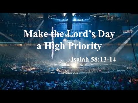 Make the Lord's Day A High Priority - Isaiah 58:13-14 - Rev. Benjamin Young - May 23, 2021