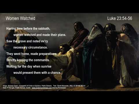 Luke 23:54-56  Women Watched