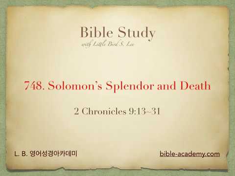 748. Solomon’s Splendor and Death - 2 Chronicles 9:13~31