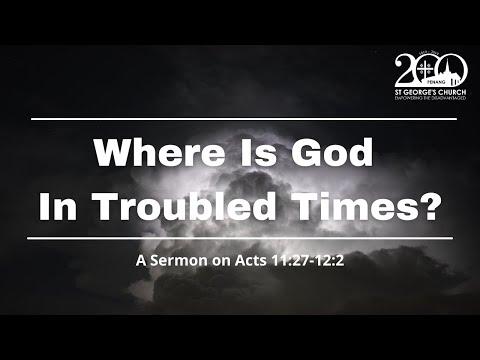 Where is God in Troubled Times (Acts 11:27-12:2) - Rev. Dr. Richard Loh