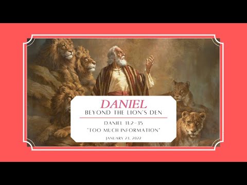 Daniel 11:2-35 "Too Much Information"