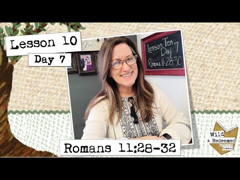 Romans 11:28-32 || Lesson 10 /Day 7