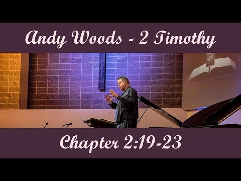 Andy Woods - 2 Timothy 2:19-23