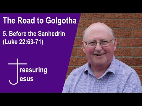 Road to Golgotha 5. Before the Sanhedrin (Luke 22:63-71)