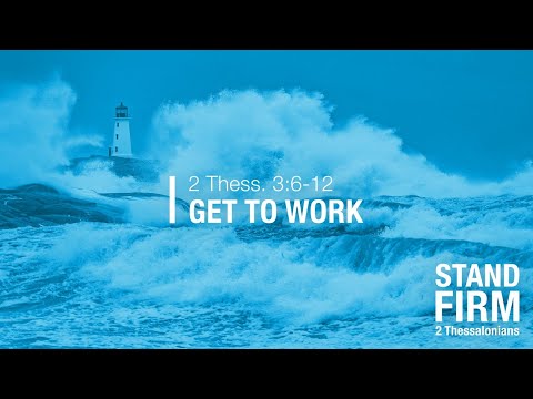 Chase Jacobs, "Get to Work" - 2 Thessalonians 3:6-12