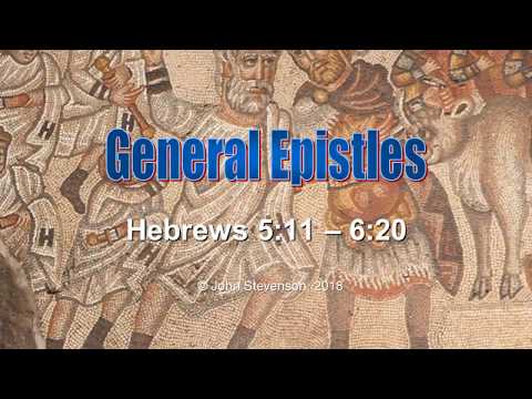 General Epistles 9: Hebrews 5:11 - 6:20
