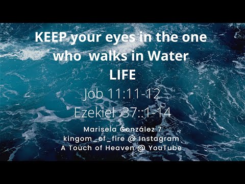 Job 11:11-12; Ezekiel 37:1-14 ❤️‍???? LIFE @ A Touch of Heaven 7
