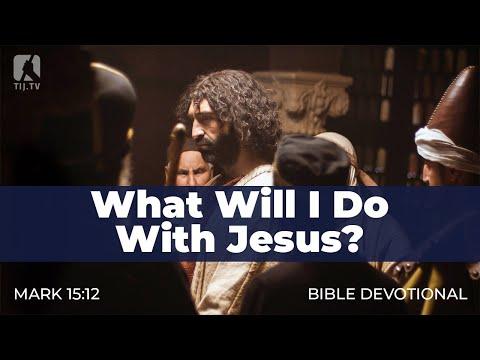 169. What Will I Do With Jesus? – Mark 15:12