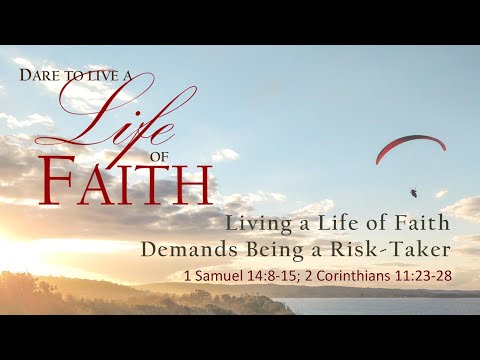 Living a Life of Faith Demands Being a Risk-Taker – 1 Samuel 14:8-15; 2 Corinthians 11:23-28