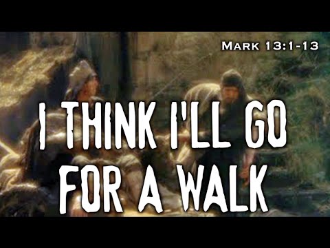 Greek Tuesday: I Think I'll Go For A Walk (Mark 13:1-13)