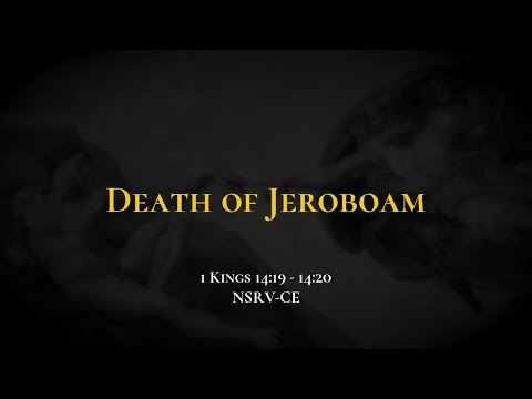 Death of Jeroboam - Holy Bible, 1 Kings 14:19-14:20