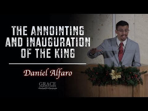Daniel Alfaro - The Anointing and Inauguration of the King (Matthew 3:13-17)
