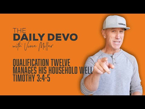 Qualification Twelve — Manages His Household Well | 1 Timothy 3:4-5