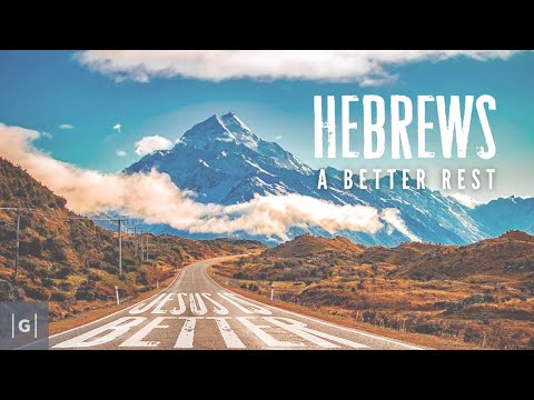 Sunday 4 October - A Better Rest - Hebrews 3:7 - 4:13