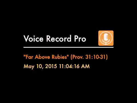 "Far Above Rubies" (Proverbs 31:10-31)