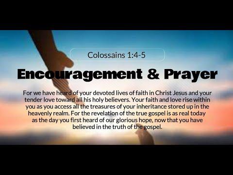 Encouragement and Prayer - Colossians 1:4-5