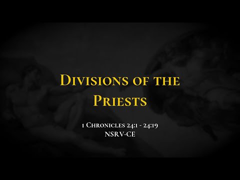 Divisions of the Priests - Holy Bible, 1 Chronicles 24:1-24:19
