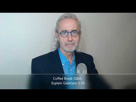 Coffee Break Q&A   Explain Galatians 5:16