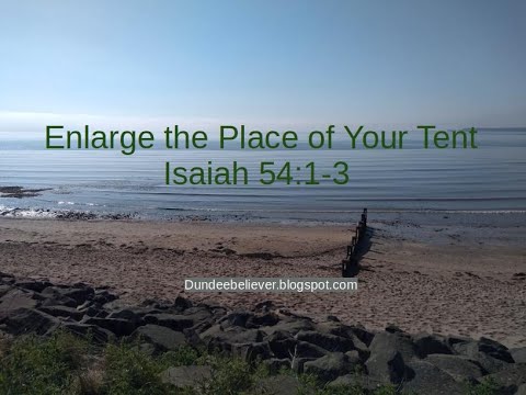 Isaiah 54:1 3   Enlarge the Place of Your Tent