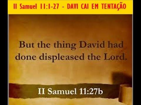 II Samuel 11:1-27 - DAVI CAI EM TENTAÇÃO