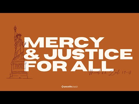 Mercy and Justice for All | Micah 6:8, Zechariah 7:9-10