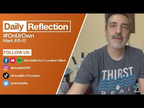 Daily Reflection | Mark 8:11-13 | #OnUrOwn | February 14, 2022