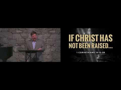 1 Corinthians 15:12-20 If Christ Has Not Been Raised