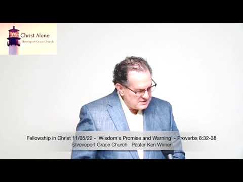 Fellowship in Christ 11/05/22 - 'Wisdom's Promise and Warning' - Proverbs 8:32-38 - Full Message