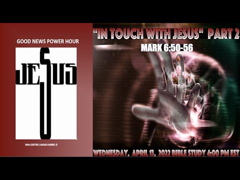 "In Touch with JESUS Part 2" Mark 6:50-56